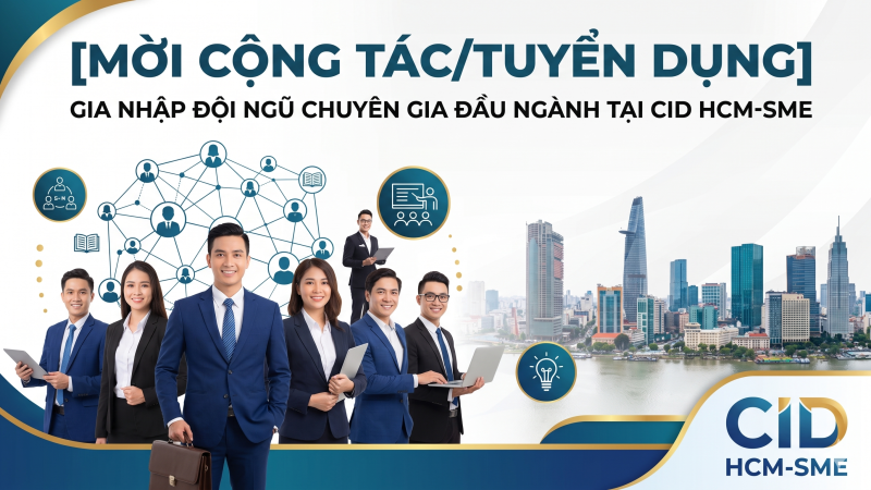GIA NHẬP ĐỘI NGŨ CHUYÊN GIA ĐẦU NGÀNH TẠI CID HCM-SME